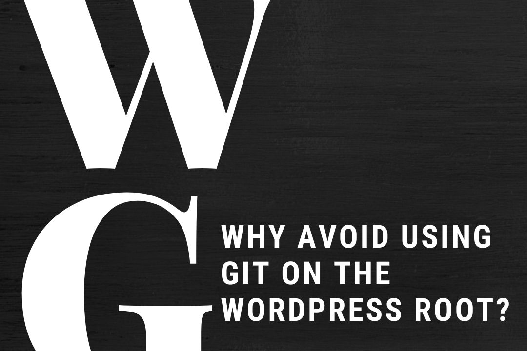 Why Avoid Using Git on the WordPress Root?